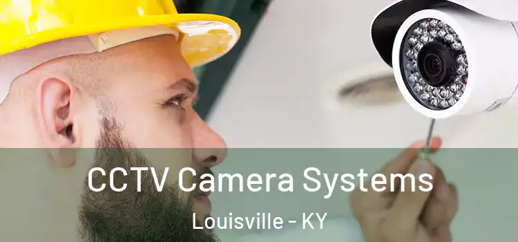 CCTV Camera Systems Louisville - KY